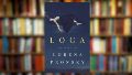 Loca, de Lorena Pronsky: el desafío novelado de entender el dolor emocional